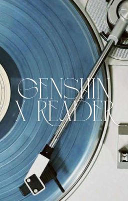 〖Genshin x Reader〗