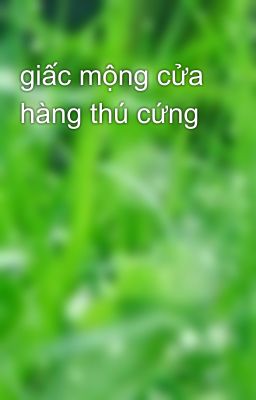 giấc mộng cửa hàng thú cứng