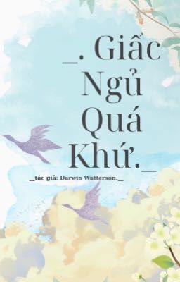 _.Giấc Ngủ Quá Khứ._ (dạng tiểu thuyết)