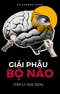 GIẢI PHẪU BỘ NÃO (Tâm lý học đen)