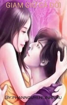GIAM GIỮ CẢ ĐỜI