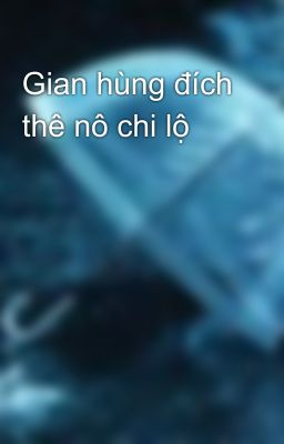 Gian hùng đích thê nô chi lộ