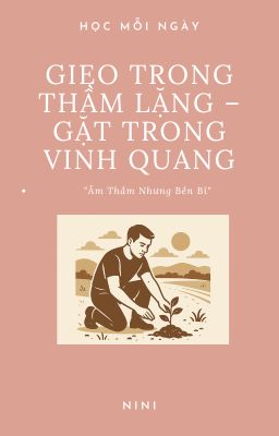 Gieo Trong Thầm Lặng - Gặt Trong Vinh Quang