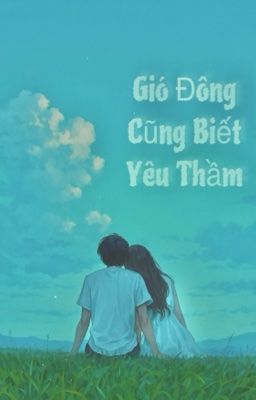 Gió Đông Cũng Biết Yêu Thầm