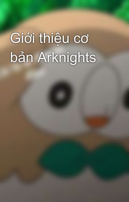 Giới thiệu cơ bản Arknights