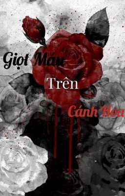 Giọt Máu Trên Cánh Hoa..!?! 