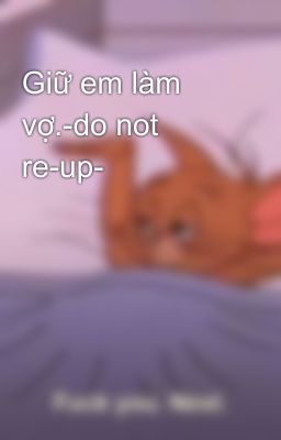 Giữ em làm vợ.-do not re-up-