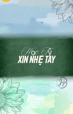 [GL] Học Tỷ Xin Nhẹ Tay - Jye