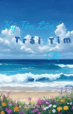 [ GL ] Ký Tên Lên Trái Tim Chị