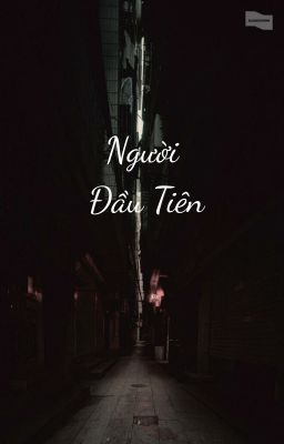 [GL] Người Đầu Tiên