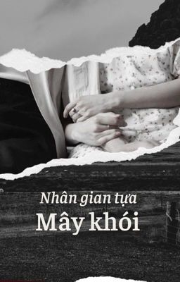 [GL] Nhân gian tựa mây khói 
