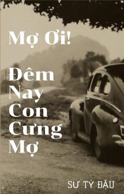 [GL - Thuần Việt - Tự Viết] Mợ Ơi! Đêm Nay Con Cưng Mợ