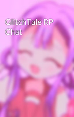 GlitchTale RP Chat