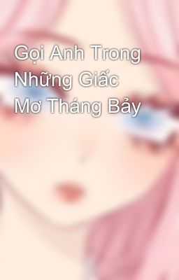 Gọi Anh Trong Những Giấc Mơ Tháng Bảy