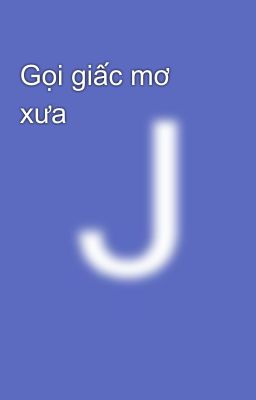 Gọi giấc mơ xưa