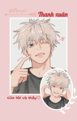 [Gojo x Y/n H+] Thanh xuân của tôi và thầy!