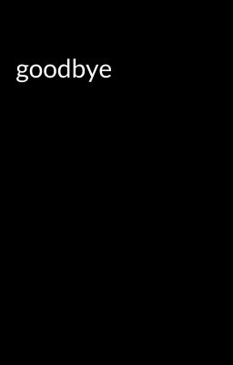 goodbye