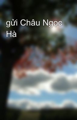 gửi Châu Ngọc Hà