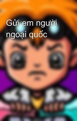 Gửi em người ngoại quốc