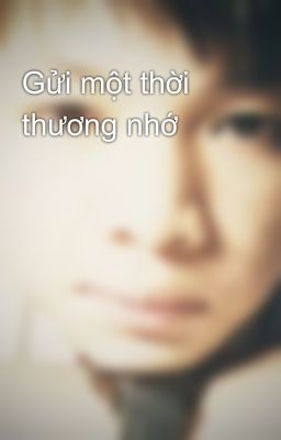 Gửi một thời thương nhớ