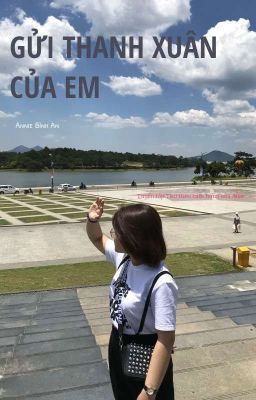 GỬI THANH XUÂN CỦA EM