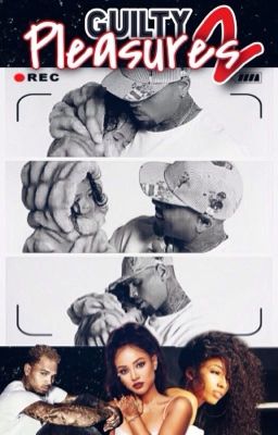 Guilty Pleasures 2 (Chris Brown Fanfic)