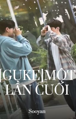 [Guke]Một Lần Cuối