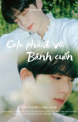 Gyujin | Cola phải đi với bánh cuốn