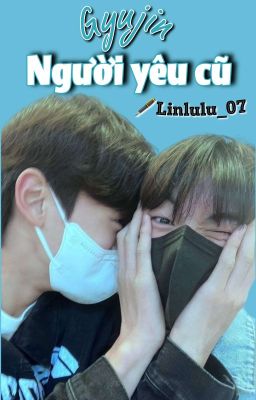 Gyujin || Người yêu cũ (Textfic)