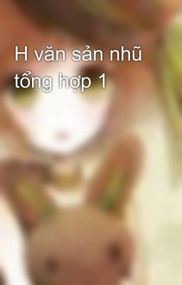 H văn sản nhũ tổng hợp 1