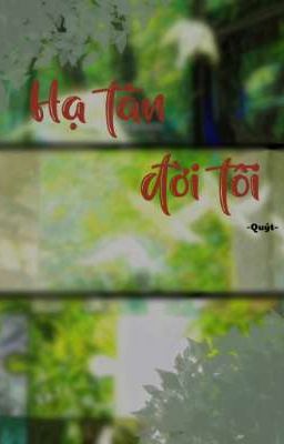 Hạ tàn đời tôi 