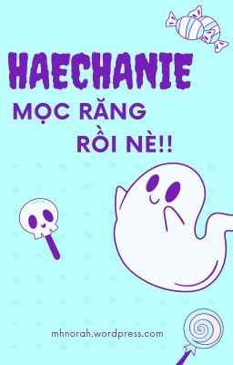 Haechanie mọc răng rồi nè!!