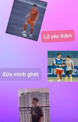 [hải toàn] LỠ YÊU THẦM ĐỨA MÌNH GHÉT