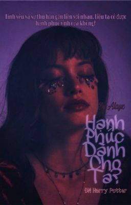 Hạnh Phúc Dành Cho Ta? [ ĐN Harry Potter ](Beta)