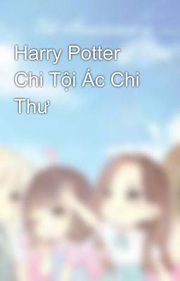 Harry Potter Chi Tội Ác Chi Thư