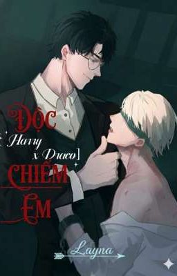 [Harry Potter/ Harry X Draco ] Độc Chiếm Em