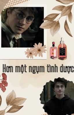 ( Harry Potter) Hơn một ngụm tình dược🌹