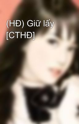 (HĐ) Giữ lấy [CTHĐ]