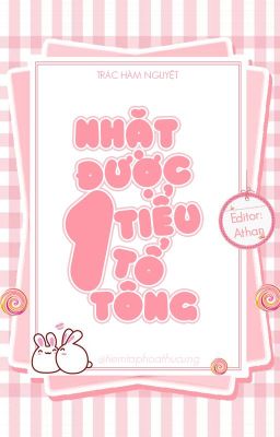 [HĐ] Nhặt Được 1 Tiểu Tổ Tông_Trác Hàm Nguyệt