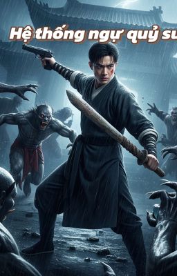 Hệ Thống Ngự Quỷ Sư:Kỷ Nguyên Tận Thế