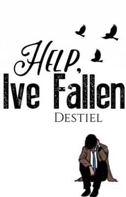 Help, Ive Fallen |Destiel| 