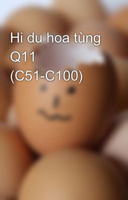 Hi du hoa tùng Q11 (C51-C100)