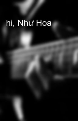 hi, Như Hoa