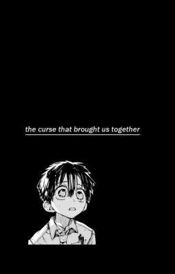 [#hiatus] the curse that brought us together | hanako-kun x reader