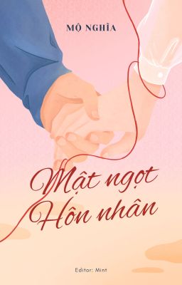 [HIỆN ĐẠI] [HOÀN] MẬT NGỌT HÔN NHÂN - MỘ NGHĨA