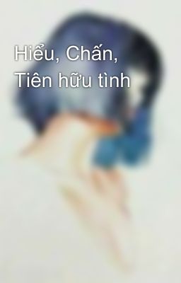 Hiểu, Chấn, Tiên hữu tình 