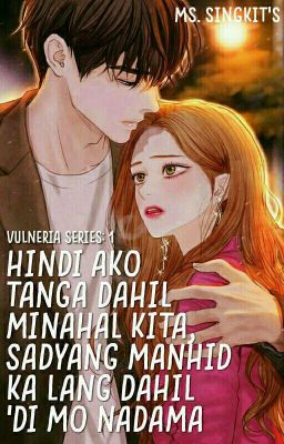 HINDI AKO TANGA DAHIL MINAHAL KITA, SADYANG MANHID KA LANG DAHIL DI MO NADAMA!✔