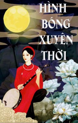 Hình bóng xuyên thời(TỰ VIẾT - THUẦN VIỆT)