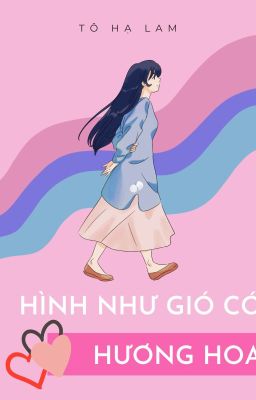 HÌNH NHƯ GIÓ CÓ HƯƠNG HOA