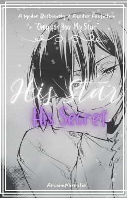 His Star His Secret || A Fyodor Dostoevsky X Reader Fanfiction